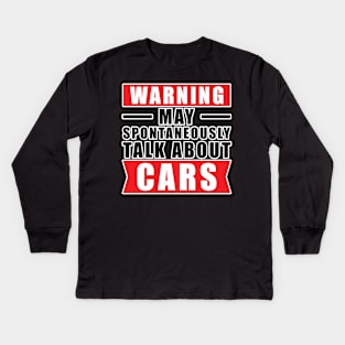 Warning May Spontaneously Talk About Cars - Funny Car Quote Kids Long Sleeve T-Shirt